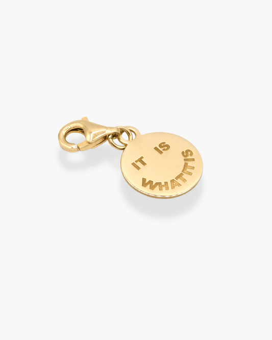 It Is What It Is Charm Gold